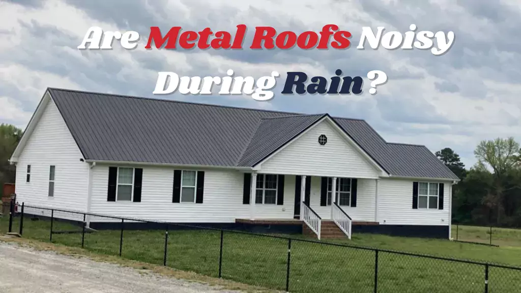 Are Metal Roofs Noisy When it Rains?