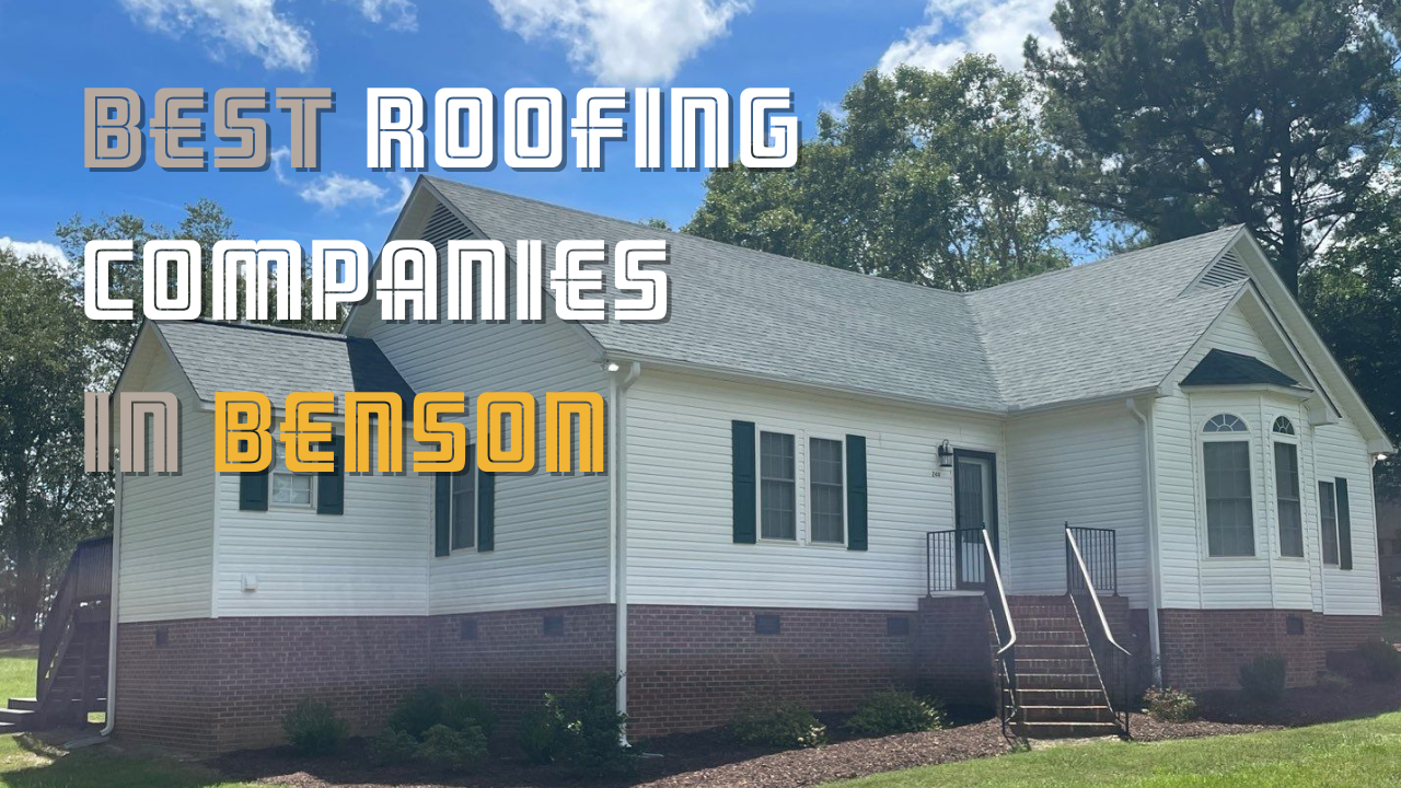 Best Benson, NC Roofing Companies (2023)
